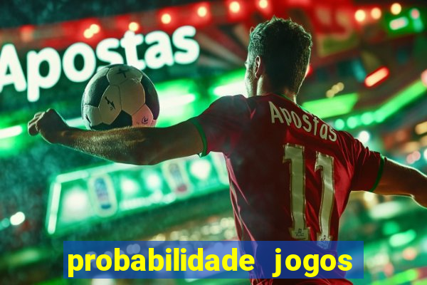 probabilidade jogos de futebol